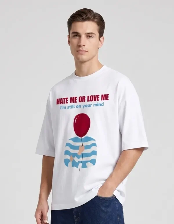 Hate Me or Love Me Oversized T-Shirt