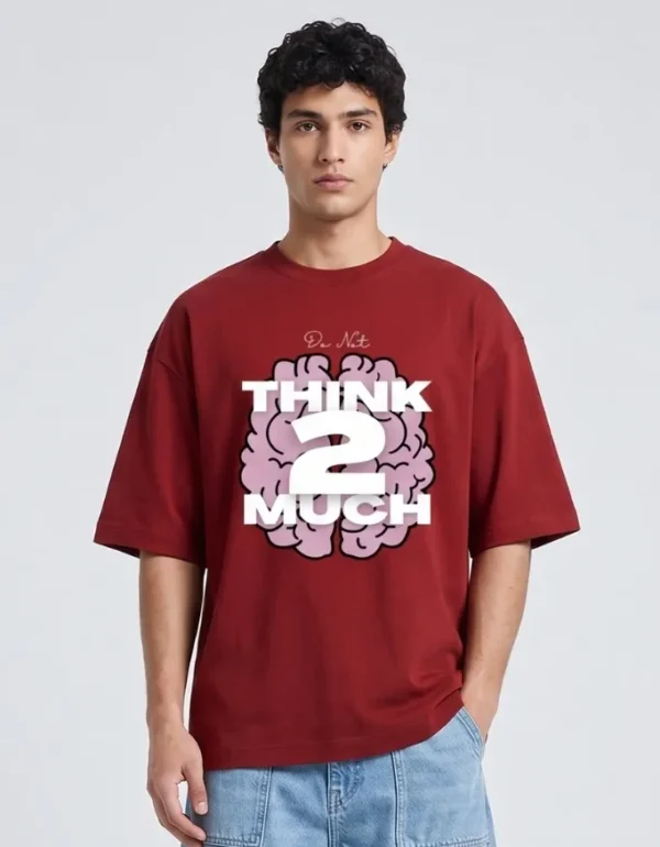 Think 2 Much Oversized T-Shirt