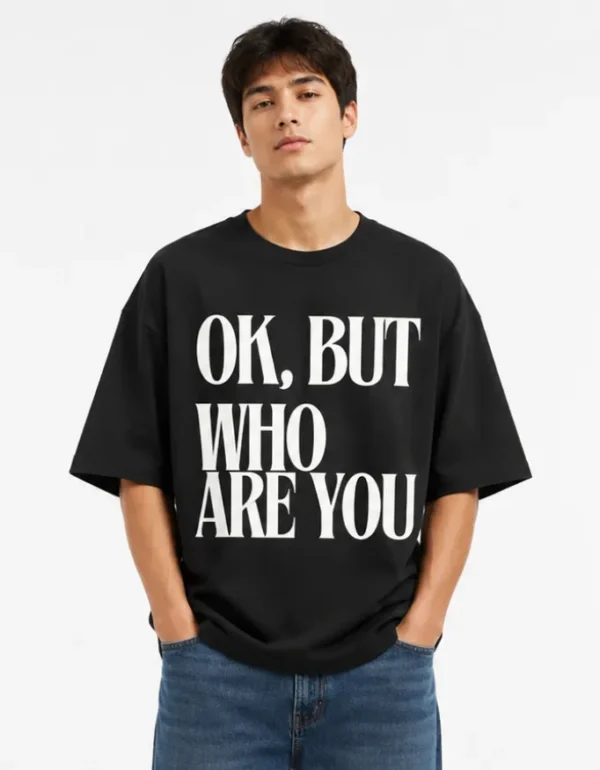 Who Are You Oversized T-Shirt
